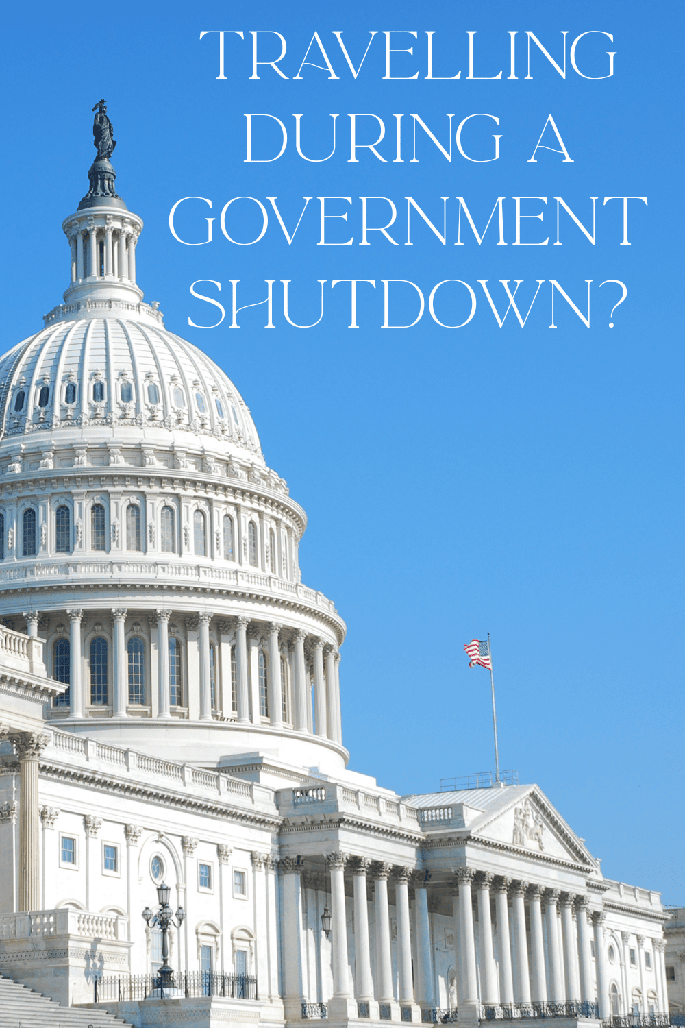 What a U.S. Government Shutdown Means for Travel